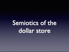 Dollar store semiotics